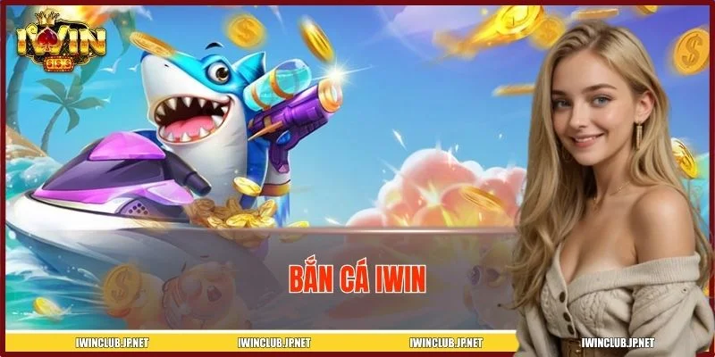 Bắn cá IWIN tái hiện thế giới đại dương vô cùng thú vị