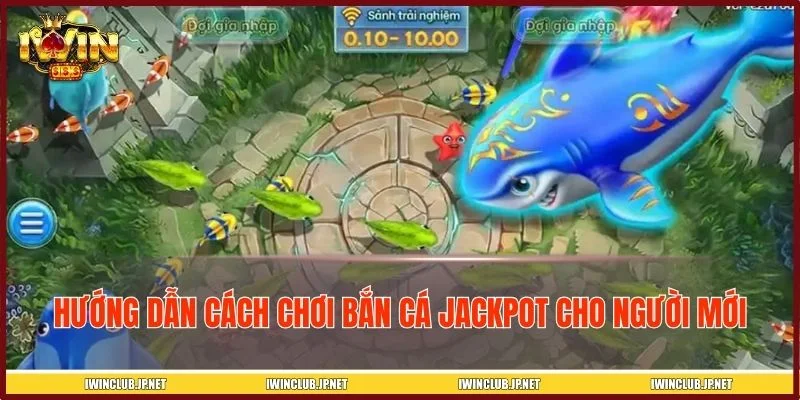 Luật chơi bắn cá Jackpot người mới cần nắm