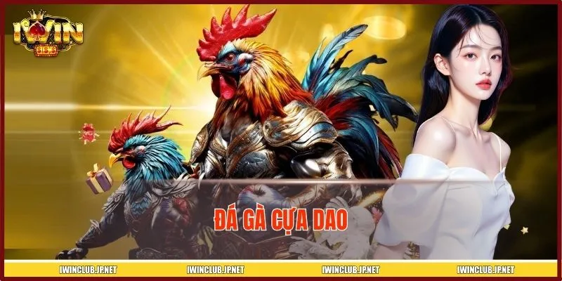 Đá Gà Cựa Dao - Cá Cược Các Trận Đấu Kê Cuốn Hút Cùng IWIN