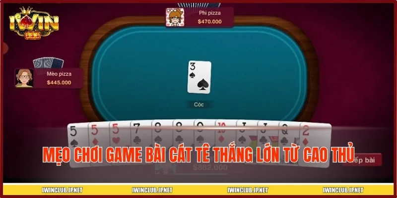 Chiến thuật thông minh giúp bạn thắng lớn khi chơi Cát Tê