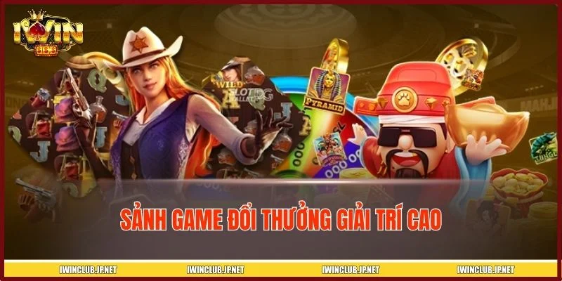 Không gian game đổi thưởng hấp dẫn, mang tính giải trí vượt trội