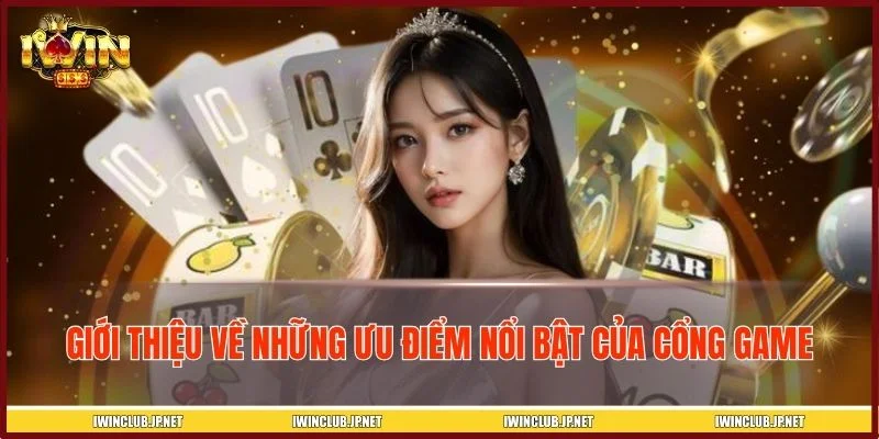 Giới thiệu các thế mạnh giúp IWIN được đông đảo game thủ tin chọn