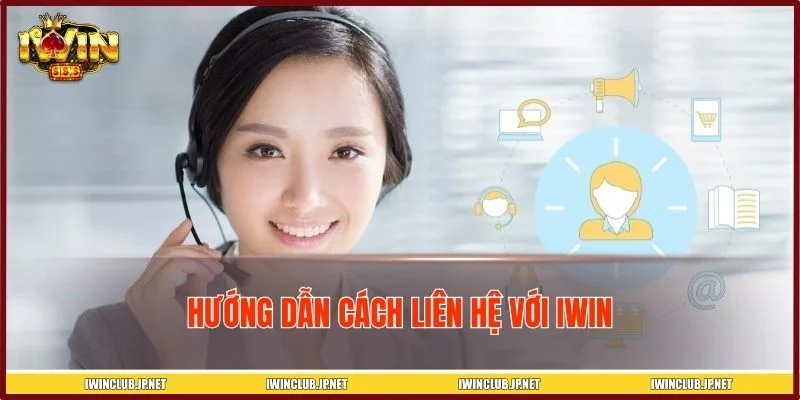 Cách liên hệ IWIN để giải quyết vấn đề kịp thời