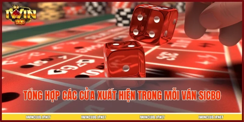 Tổng hợp các cửa xuất hiện trong mỗi ván Sicbo