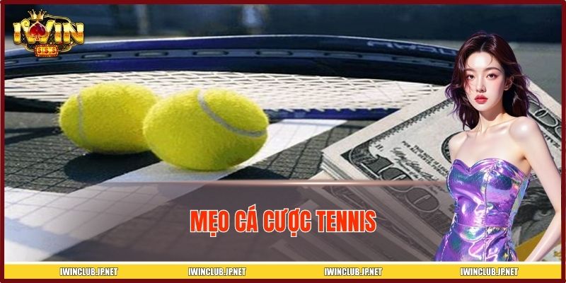 Mẹo Cá Cược Tennis IWIN – Cách Phân Tích Và Cược Hiệu Quả
